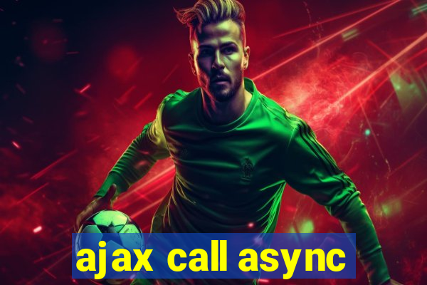 ajax call async